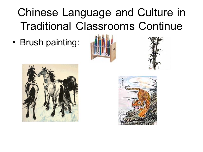 Chinese Language and Culture in Traditional Classrooms Continue Brush painting: